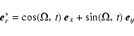 \begin{displaymath}\vec{e}_r^* = \cos(\Omega_*~t) ~ \vec{e}_x + \sin(\Omega_*~t) ~ \vec{e}_y
\end{displaymath}