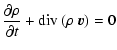 $\displaystyle \frac{\partial\rho}{\partial t} + {\rm div}~(\rho~\vec{v}) = 0$