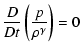 $\displaystyle \frac{D}{Dt} \left( \frac{p}{\rho^\gamma} \right) = 0$