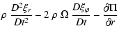 $\displaystyle \rho ~ \frac{D^2\xi_r}{Dt^2} - 2 ~ \rho ~ \Omega ~ \frac{D\xi_\varphi}{Dt}
- \frac{\partial\Pi}{\partial r}$