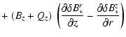 $\displaystyle +
\left. (B_z + Q_z) ~ \left( \frac{\partial\delta B_*^r}{\partial z} -
\frac{\partial\delta B_*^z}{\partial r} \right) \right.$