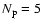$N_{\rm p} = 5$