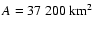 $A = 37~200~{\rm km}^{2}$