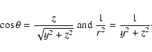 \begin{eqnarray*}\cos \theta = \frac{z}{\sqrt{y^2+z^2}}\; {\rm and} \; \frac{1}{r^2}=\frac{1}{y^2+z^2}\cdot
\end{eqnarray*}