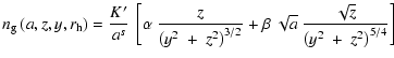 $\displaystyle %
n_{\rm g}\left(a,z,y,r_{\rm h}\right) = \frac{K^{\prime}}{a^s}~...
...^{3/2}}
+ \beta~ \sqrt{a}~ \frac{\sqrt{z}}{\left(y^2~+~z^2\right)^{5/4}}\right]$