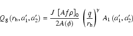 \begin{displaymath}%
Q_{\rm g}\left(r_{\rm h},a'_1,a'_2\right) = \frac{J ~\left[...
...t(\frac{q}{r_{\rm h}}\right)^\gamma~ A_1\left(a'_1,a'_2\right)
\end{displaymath}