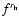 $f^{r_{\rm h}}$