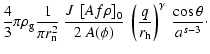 $\displaystyle \frac{4}{3} \pi \rho_{\rm g} \frac{1}{\pi r_{\rm n}^2}~ \frac{J ~...
...hi)}~ \left(\frac{q}{r_{\rm h}}\right)^\gamma ~\frac{\cos \theta}{a^{s-3}}\cdot$
