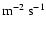 ${\rm m}^{-2}~{\rm s}^{-1}$