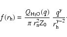 \begin{displaymath}%
f(r_{\rm h}) = \frac{Q_{{\rm H_2O}}(q)}{\pi ~ r_{\rm n}^2 Z_0} ~ \frac{q^\gamma}{r_{\rm h}^{\gamma-2}}\cdot
\end{displaymath}