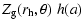 $\displaystyle Z_{\rm g}(r_{\rm h}, \theta) \; h(a)$