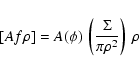 \begin{displaymath}%
[A f \rho] = A(\phi) \: \left( \frac{\Sigma}{\pi \rho^2} \right) \: \rho
\end{displaymath}