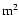 ${\rm m}^2$