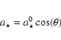 \begin{eqnarray*}a_{\star} = a_{\star}^0 \cos(\theta)
\end{eqnarray*}