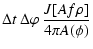 $\displaystyle \Delta t \: \Delta \varphi \: \frac{J [A f \rho]}{4 \pi A(\phi)}$