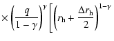 $\displaystyle \times \left(\frac{q}{1-\gamma}\right)^\gamma \left[\left(r_{\rm h}+\frac{\Delta r_{\rm h}}{2}\right)^{1-\gamma} \right.$