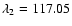 $\lambda_2 = 117.05$