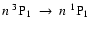 ${n}~^3{\rm P}_1~\rightarrow~{n}~^1{\rm P}_1$