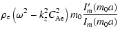 $\displaystyle \rho_{\rm e} \left(\omega^2-k_z^2 C_{\rm Ae}^2\right) m_0 \frac{I^{\prime}_m(m_0
a)}{I_m(m_0 a)}$