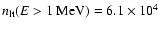 $n_{\rm lt}(E>1~\rm MeV)=6.1\times
10^4~$