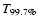 $T_{99.7\%}$