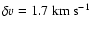 $\delta v = 1.7\hbox{ km s}^{-1}$