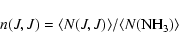 \begin{displaymath}n(J,J) = \langle N(J,J) \rangle / \langle N(\hbox{NH}_3) \rangle
\end{displaymath}