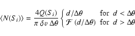 \begin{displaymath}\langle N(S_i) \rangle = \frac{4 Q(S_i)}{\pi \; \delta v \; \...
...ht)
& {\rm for} \;\; d > \Delta \theta \\
\end{array}\right.
\end{displaymath}