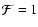 ${\cal F} = 1$