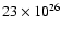 $23 \times 10^{26}$