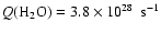 $Q(\hbox{H}_2\hbox{O}) = 3.8 \times 10^{28}~\hbox{ s}^{-1}$