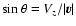 $\sin{\theta} = V_z/\vert{\vec v}\vert$