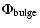 $\displaystyle \Phi_{\rm bulge}$
