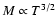 $M \propto T^{3/2}$