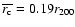 $\overline{r_{\rm c}} = 0.19r_{200}$