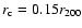 $r_{\rm c}=0.15 r_{200}$