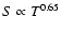 $S \propto T^{0.65}$