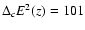 $\Delta_c E^2(z)=101$