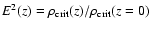 $E^2(z)=\rho_{{\rm crit}}(z)/\rho_{{\rm crit}}(z=0)$