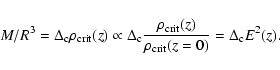 \begin{displaymath}%
M/R^3=\Delta_{\rm c} \rho_{{\rm crit}}(z) \propto \Delta_{\...
...\rm crit}}(z)}{\rho_{{\rm crit}}(z=0)}= \Delta_{\rm c} E^2(z).
\end{displaymath}