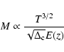 \begin{displaymath}%
M \propto \frac{T^{3/2}}{\sqrt{\Delta_{\rm c}}E(z)}
\end{displaymath}