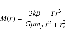 \begin{displaymath}%
M(r) = \frac{3 k \beta}{G \mu m_{\rm p}} \frac{T r^3}{r^2 + r_{\rm c}^2}
\end{displaymath}