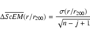 \begin{displaymath}%
\Delta \overline{{\it ScEM}}(r/r_{200}) = \frac{\sigma(r/r_{200})}{\sqrt{n-j+1}}
\end{displaymath}