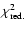 $\chi^2_{{\rm red.}}$