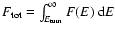 $F_{{\rm tot}}=\int_{E_{{\rm turn}}}^\infty F(E)~ {\rm d}E$