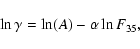 \begin{displaymath}%
\ln \gamma=\ln(A)-\alpha\ln F_{35},
\end{displaymath}