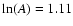 $\ln(A)=1.11$