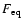 $F_{{\rm eq}}$