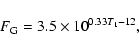 \begin{displaymath}%
F_{\rm G}=3.5 \times 10^{0.33T_1-12},
\end{displaymath}