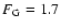 $F_{\rm G}=1.7$